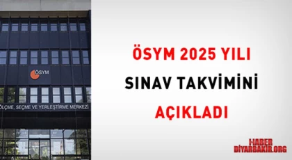 ÖSYM 2025 Yılı Sınav Takvimi Açıklandı